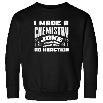 Discover Chemistry Teacher, Chemistry Joke Sweatshirts