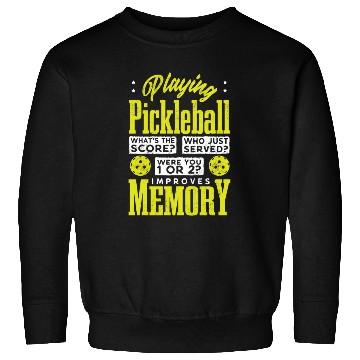 Discover Playing Pickleball improves memory Sweatshirts