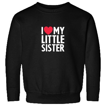 Discover I Love My Little Sister Sweatshirts