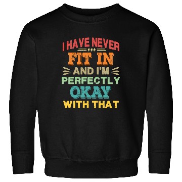 Discover I Have Never Fit In - Retro Sweatshirts