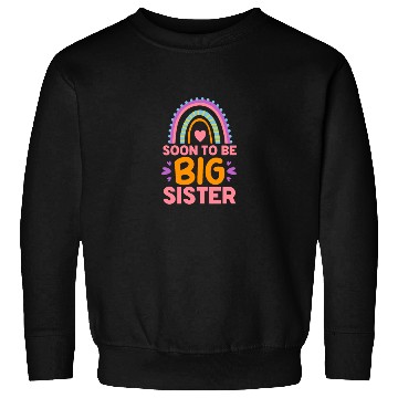 Discover Soon To Be Big Sister Rainbow Sweatshirts