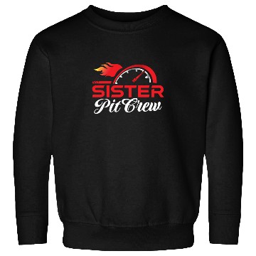 Discover Sister Pit Crew Sweatshirts