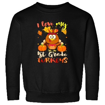Discover I Love My 1st Grade Turkeys Thanksgiving Teacher Sweatshirts