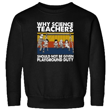 Discover Science Teacher not given playground Sweatshirts