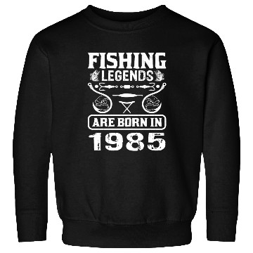 Discover Fishing Legends Are Born In 1985 Sweatshirts