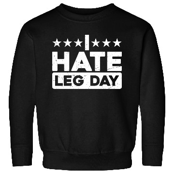 Discover I Hate Leg Day 11 Sweatshirts