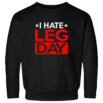 Discover I Hate Leg Day 12 Sweatshirts