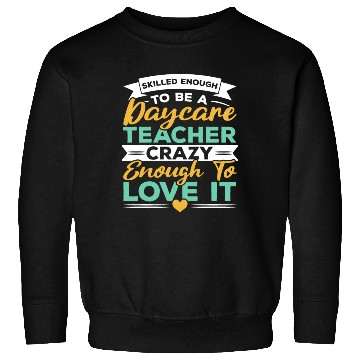 Discover Daycare Teacher Childcare Educator Director Sweatshirts