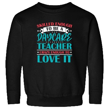 Discover Daycare Teacher Childcare Educator Director Sweatshirts
