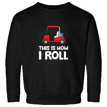 Discover This Is How I Roll Funny Golfing Sweatshirts