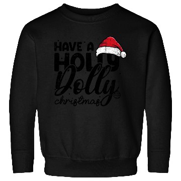 Discover Have a holly dolly christmas Sweatshirts