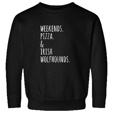 Discover Weekends Pizza And Irish Wolfhound Sweatshirts