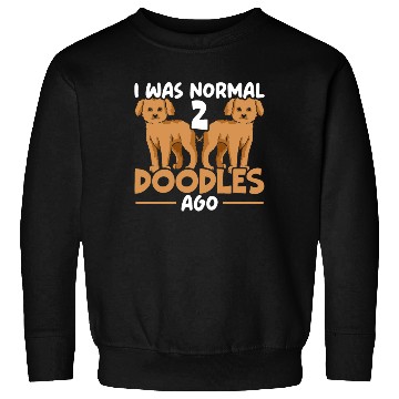 Discover I Was Normal 2 Doodles Ago Goldendoodle Dog Owner Sweatshirts