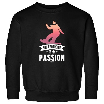 Discover Snowboarding Is My Passion Sweatshirts