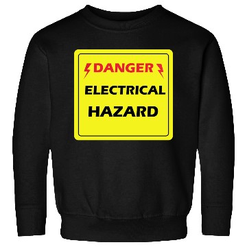 Discover Danger Electrical Hazard Yellow warning Label Sweatshirts