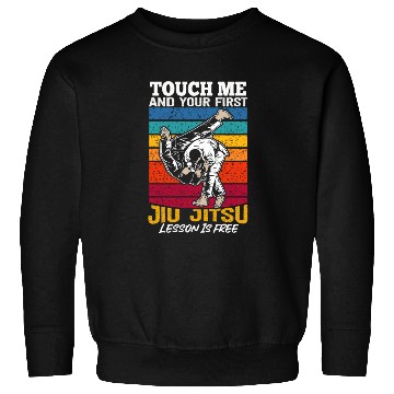 Discover Touch Me And Your First Jiu Jitsu Lesson Is Free Sweatshirts