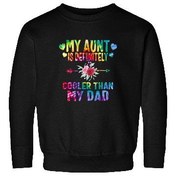 Discover My Aunt is Definitely Cooler than My Dad, Sweatshirts