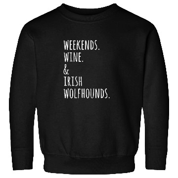 Discover Weekends Wine And Irish Wolfhound Sweatshirts