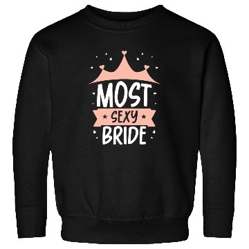 Discover Most Sexy Bride Wedding Cute Party Bachelorette Sweatshirts
