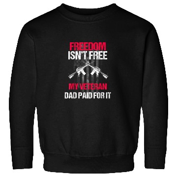 Discover Freedom Isn't Free | My Veteran Dad Sweatshirts 2022