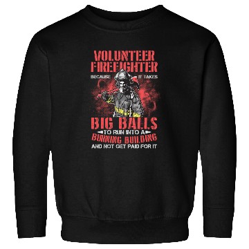 Discover Volunteer Firefighter Run Into A Burning Bulding Sweatshirts