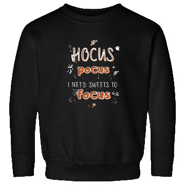 Discover Hocus Pocus I Need Sweets to Focus Sweatshirts