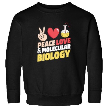 Discover Biology Biologist Peace Love Sweatshirts