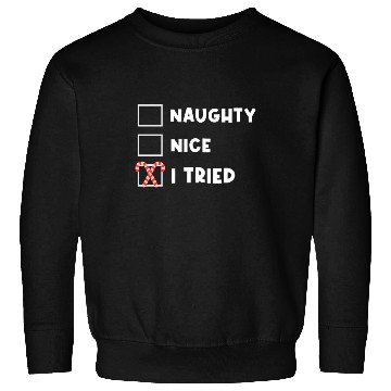 Discover Candy Cane Naughty, Nice, I Tried Checklist Sweatshirts