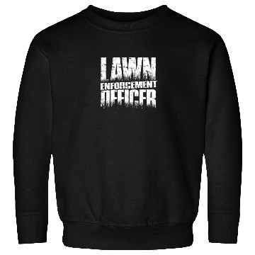 Discover Lawn Enforcement Officer - lawn mowing Sweatshirts