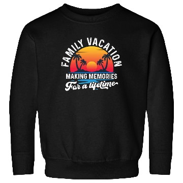 Discover Family Vacation Making Memories Lifetime Sweatshirts