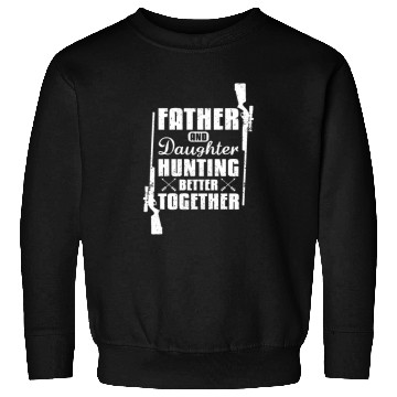 Discover Father And Daughter Hunting Better Together Sweatshirts
