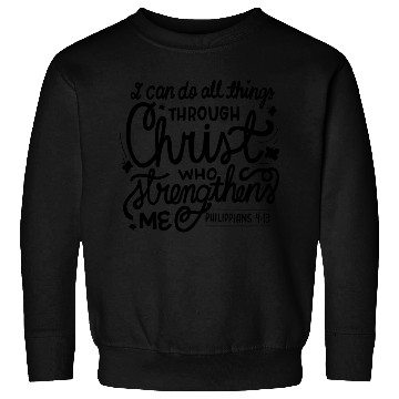 Discover I Can Do All Things Through Christ Bible Vers Sweatshirts