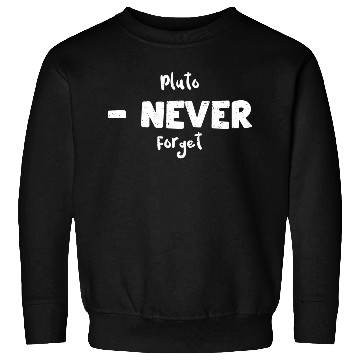 Discover Pluto - Never Forget - Science Sweatshirts