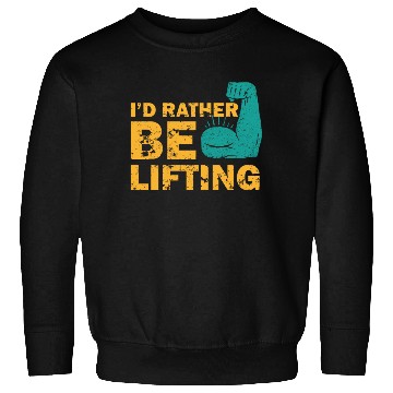 Discover I'd Rather Be Lifting motivational gym quotes Sweatshirts