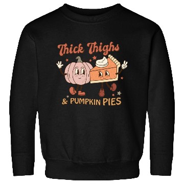 Discover Thanksgiving Thick Thighs & Pumpkin Pies Sweatshirts
