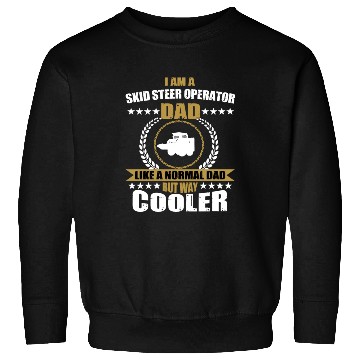 Discover Funny Skid Steer Operator Dad Sweatshirts