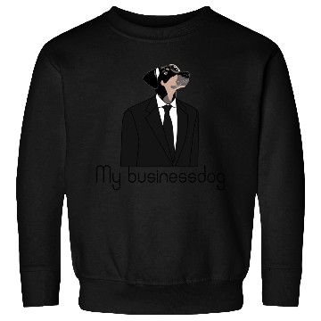 Discover My business dog Sweatshirts