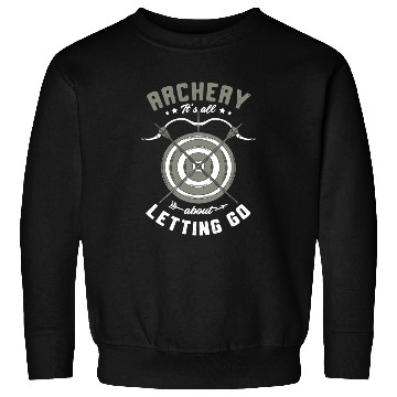 Discover Archery It's All About Letting Go Archer Bow Arrow Sweatshirts
