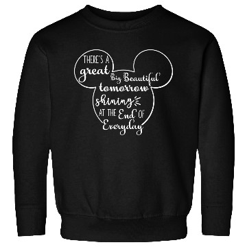 Discover Theres A Great Big Beautiful Tomorrow Sweatshirts