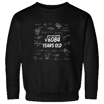 Discover Square Root Of 6084 - 78th Birthday Math Nerd Sweatshirts