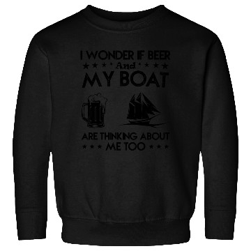 Discover Beer and sailing is thinking about me too Sweatshirts