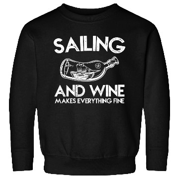 Discover Sailing And Wine Makes Everything Fine Sweatshirts