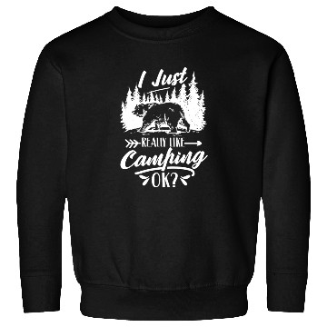 Discover I Just Really Like Camping Ok Camper Lover Camp Sweatshirts