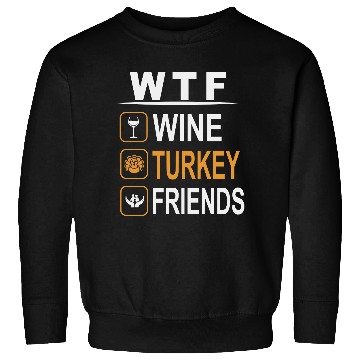 Discover wtf wine turkey friends Sweatshirts