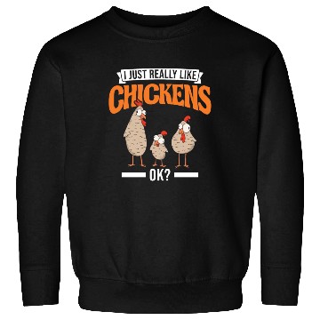 Discover I Just Really Like Chickens Ok Chicken Sweatshirts