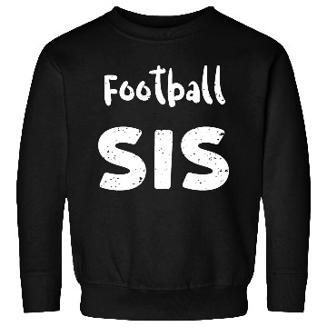 Discover Football Sis - Sister Sweatshirts