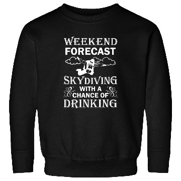 Discover Weekend Forecast Skydiving Sweatshirts