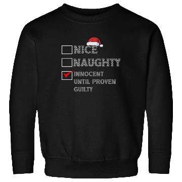 Discover Nice Naughty Innocent Until Proven Guilty Sweatshirts