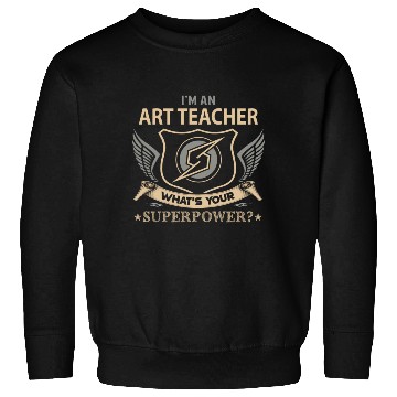 Discover Art Teacher Sweatshirts - Superpower Job Gift Item Sweatshirts