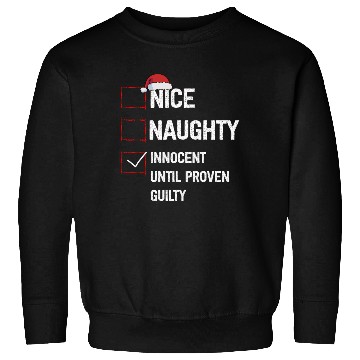 Discover Nice Naughty Innocent Until Proven Guilty Sweatshirts